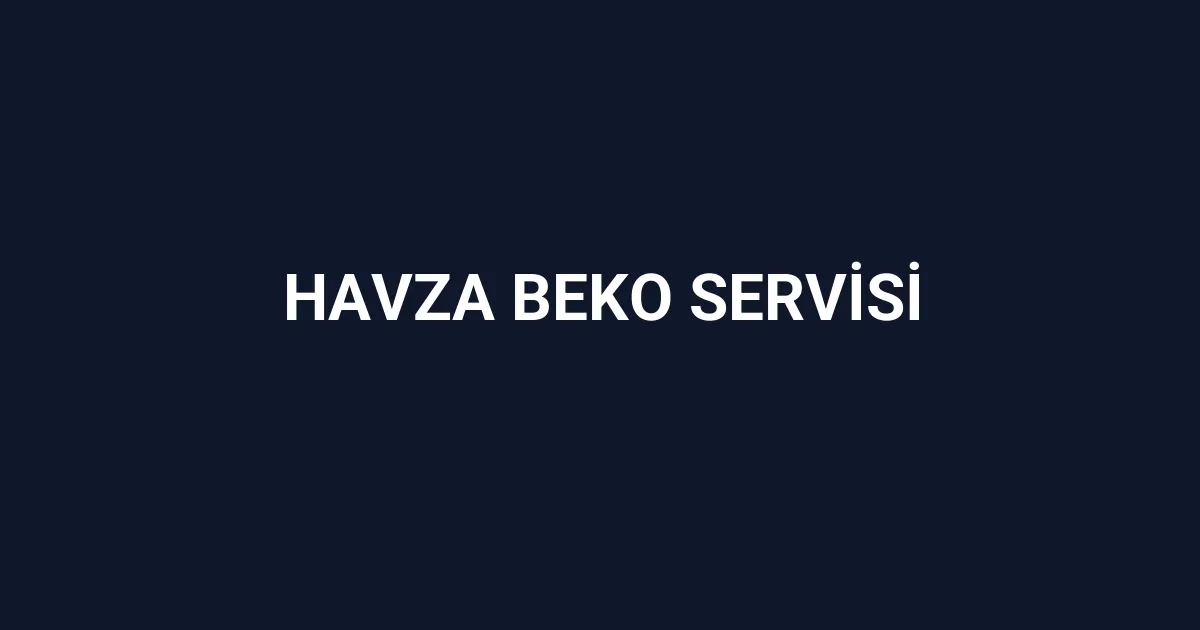Havza Beko Servisi